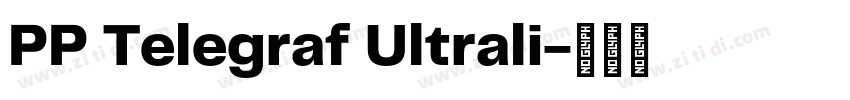 PP Telegraf Ultrali字体转换 PP Telegraf Ultrali字体转换